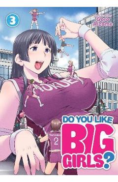 Do You Like Big Girls? Vol. 3 - Goro Aizome