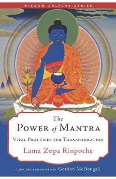 The Power of Mantra: Vital Practices for Transformation - Lama Zopa Rinpoche