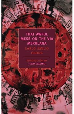That Awful Mess on the Via Merulana - Carlo Emilio Gadda