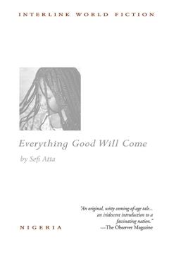 Everything Good Will Come - Sefi Atta