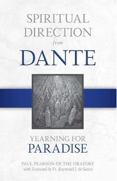 Spiritual Direction from Dante: Yearning for Paradisevolume 3 - Paul Pearson