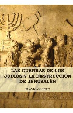 Las Guerras de los Judíos y la Destrucción de Jerusalén: (7 Libros en 1, Impresión a Letra Grande) - Flavio Josefo
