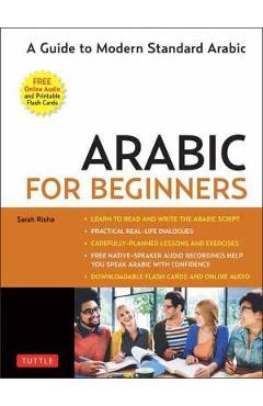 Arabic for Beginners: A Guide to Modern Standard Arabic (Free Online Audio and Printable Flash Cards) - Sarah Risha
