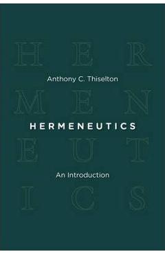 Hermeneutics: An Introduction - Anthony C. Thiselton