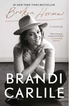 Broken Horses: A Memoir - Brandi Carlile
