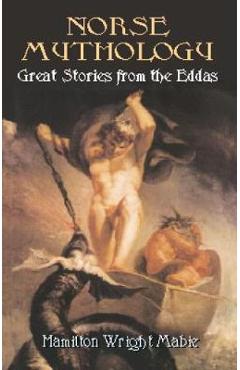 Norse Mythology: Great Stories from the Eddas - Hamilton Wright Mabie