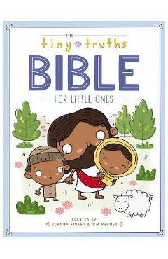 The Tiny Truths Bible for Little Ones - Joanna Rivard
