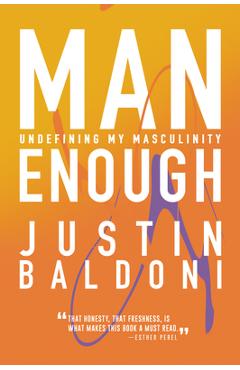 Man Enough: Undefining My Masculinity - Justin Baldoni