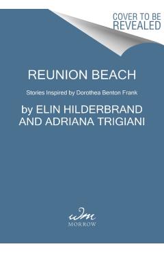Reunion Beach: Stories Inspired by Dorothea Benton Frank - Elin Hilderbrand