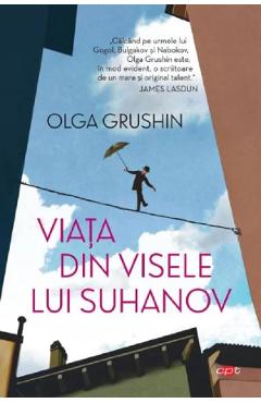 Viata din visele lui Suhanov - Olga Grushin - LITERA