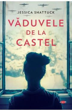 Vaduvele de la castel - Jessica Shattuck