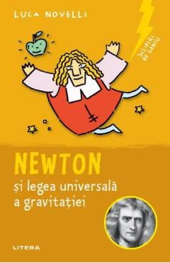 Sclipiri de geniu. Newton si legea universala a gravitatiei - Luca Novelli