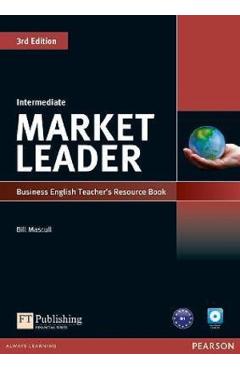 Market Leader 3rd Edition Intermediate Business English Teacher's Resource Book - Bill Mascull