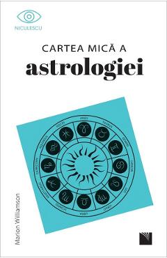 Cartea mica a astrologiei – Marion Williamson Astrologie.