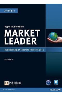 Market Leader 3rd Edition Upper Intermediate Business English Teacher’s Resource Book – Bill Mascull 3rd poza bestsellers.ro