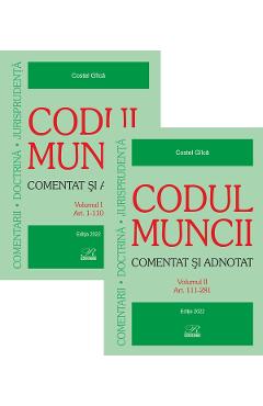 Codul muncii. Comentat si adnotat Vol.1+2 Ed.2022 - Costel Gilca