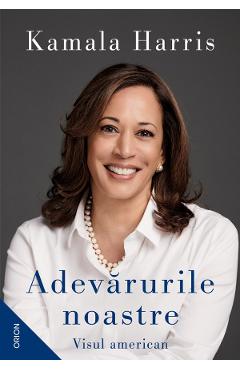 Adevarurile noastre. Visul american - Kamala Harris