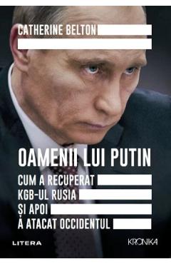 Oamenii lui Putin – Catherine Belton Belton 2022