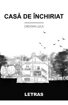 Casa de inchiriat - Cristian Luca - LETRAS