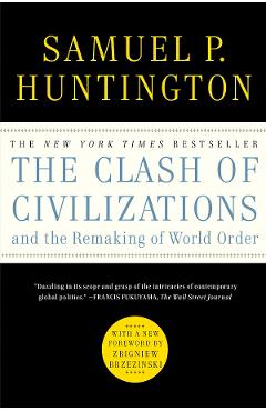 The Clash of Civilizations and the Remaking of World Order – Samuel P. Huntington libris.ro imagine 2022 cartile.ro