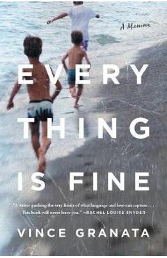 Everything Is Fine: A Memoir - Vince Granata
