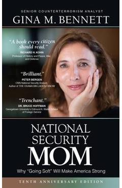 National Security Mom: How Going Soft Can Make America Strong - Gina M. Bennett