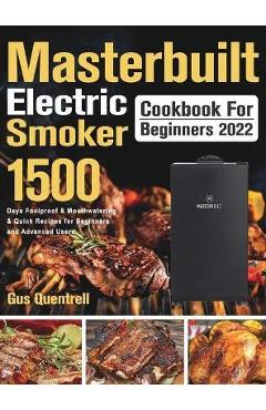 Masterbuilt Electric Smoker Cookbook for Beginners 2022 - Gus Quentrell