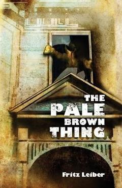 The Pale Brown Thing - Fritz Leiber