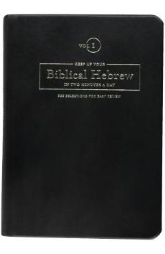 Keep Up Your Biblical Hebrew in Two Minutes a Day, Volume 1: 365 Selections for Easy Review - Jonathan G. Kline
