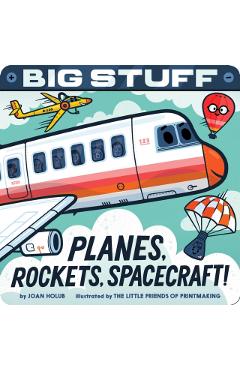 Big Stuff Planes, Rockets, Spacecraft! - Joan Holub