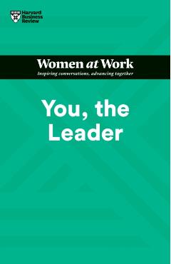 You, the Leader (HBR Women at Work Series) - Harvard Business Review