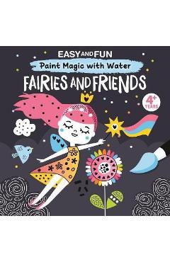 Easy and Fun Paint Magic with Water: Fairies and Friends - Clorophyl Editions