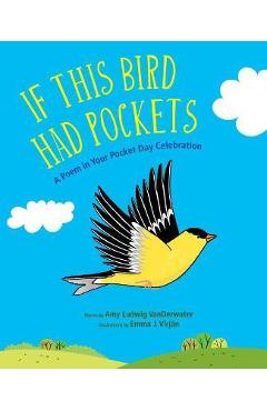 If This Bird Had Pockets: A Poem in Your Pocket Day Celebration - Amy Ludwig Vanderwater