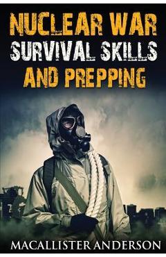 Nuclear war survival skills and prepping - macallister anderson