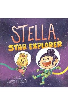 Stella, Star Explorer - Kelly Leigh Miller