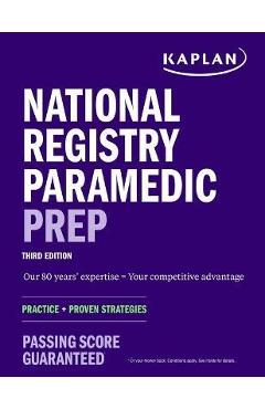National Registry Paramedic Prep: Practice + Proven Strategies - Kaplan Medical