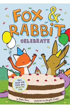 Fox & Rabbit Celebrate (Fox & Rabbit Book #3) - Beth Ferry