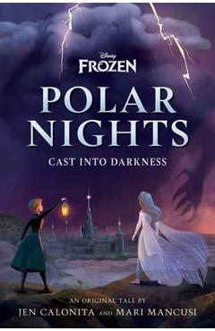 Disney Frozen Polar Nights: Cast Into Darkness - Jen Calonita