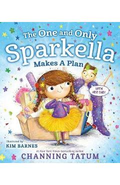 The One and Only Sparkella Makes a Plan - Channing Tatum