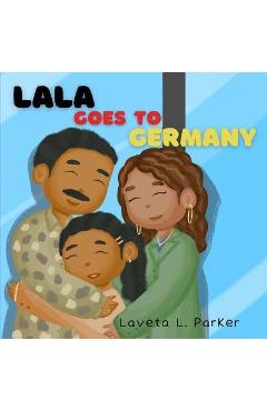 Lala Goes To Germany - Laveta L. Parker