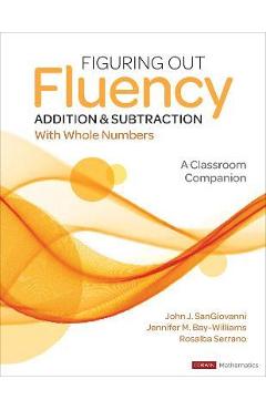 Figuring Out Fluency - Addition and Subtraction with Whole Numbers: A Classroom Companion - John J. Sangiovanni