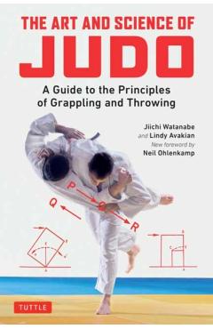 The Art and Science of Judo: A Guide to the Principles of Grappling and Throwing - Jiichi Watanabe