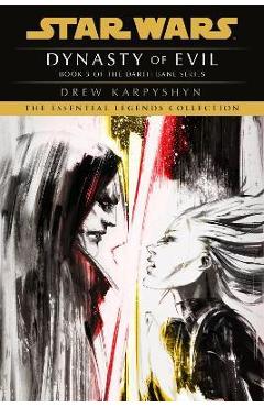 Dynasty of evil: star wars legends (darth bane): a novel of the old republic - drew karpyshyn