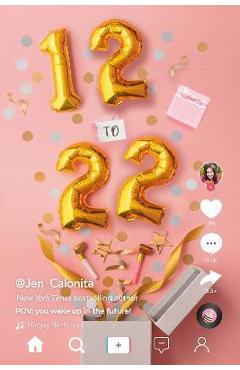 12 to 22: Pov You Wake Up in the Future! - Jen Calonita