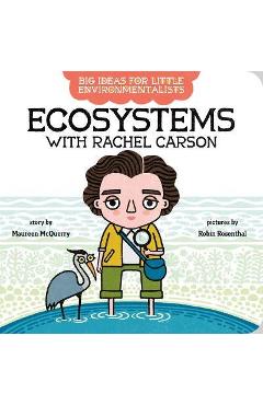 Big Ideas for Little Environmentalists: Ecosystems with Rachel Carson - Maureen Mcquerry