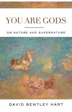 You Are Gods: On Nature and Supernature