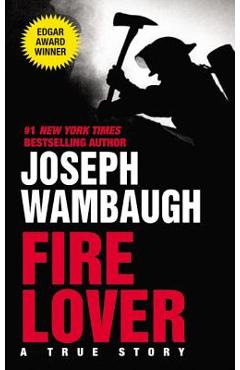 Fire Lover - Joseph Wambaugh