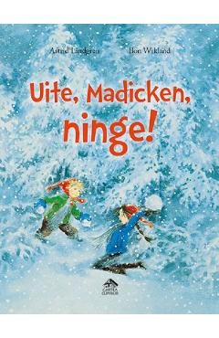 Uite, Madicken, ninge! – Astrid Lindgren, Ilon Wikland Astrid