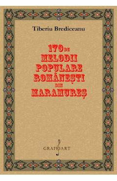 170 de melodii populare romanesti din Maramures - Tiberiu Brediceanu