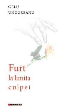 Furt la limita culpei - Gelu Ungureanu